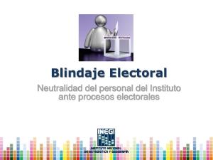 Blindaje Electoral. Neutralidad del personal del Instituto ante procesos electorales