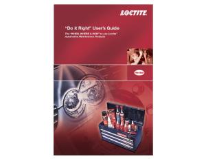 Do it Right User s Guide. The WHEN, WHERE & HOW to use Loctite Automotive Maintenance Products