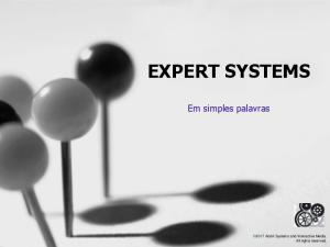 EXPERT SYSTEMS. Em simples palavras AbdA Systems and Interactive Media. All rights reserved,