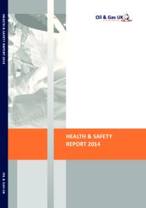 HEALTH & SAFETY REPORT 2014 HEALTH & SAFETY REPORT 2014 OIL & GAS UK