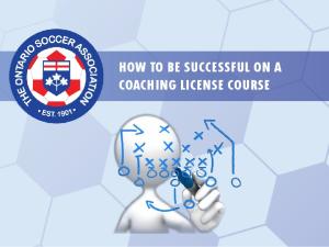 HOW TO BE SUCCESSFUL ON A COACHING LICENSE COURSE