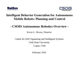 Intelligent Behavior Generation for Autonomous Mobile Robots: Planning and Control. - CSOIS Autonomous Robotics Overview -