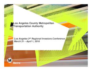 Los Angeles County Metropolitan Transportation Authority. Los Angeles 3 rd Regional Investors Conference March 31 April 1, 2016
