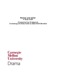 Romeo and Juliet. A Study Guide Directed by Don Wadsworth Dramaturgy and Study Guide by Isabel Smith-Bernstein