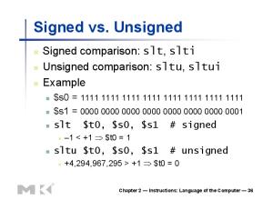 Signed vs. Unsigned. Signed comparison: slt, slti Unsigned comparison: sltu, sltui Example