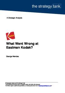 the strategy tank What Went Wrong at Eastman Kodak? A Strategic Analysis George Mendes